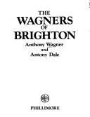 The Wagners of Brighton by Anthony Richard Wagner
