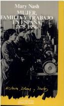 Cover of: Mujer, familia y trabajo en España (1875-1936)