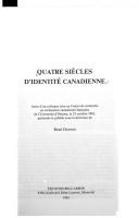 Cover of: Quatre siècles d'identité canadienne: actes dún colloque tenu au Centre de recherche en civilisation canadienne-française de l'Université d'Ottawa, le 23 octobre 1981