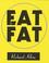 Cover of: Eat fat