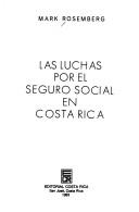 Cover of: Las luchas por el seguro social en Costa Rica