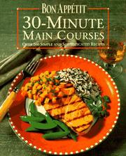 Cover of: Bon Appetit 30-Minute Main Courses: Over 200 Simple and Sophisticated Recipes