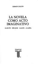 Cover of: La novela como acto imaginativo: Alarcón, Bécquer, Galdós, "Clarín"