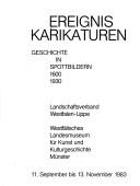 Cover of: Ereignis Karikaturen: Geschichte in Spottbildern 1600, 1930 : Landschaftsverband Westfalen-Lippe, Westfälisches Landesmuseum für Kunst und Kulturgeschichte Münster, 11. September bis 13. November 1983