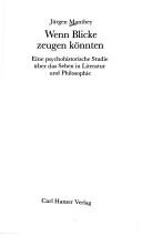 Cover of: Wenn Blicke zeugen könnten: eine psychohistorische Studie über das Sehen in Literatur und Philosophie