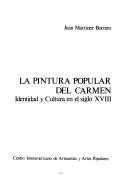 Cover of: La pintura popular del Carmen: identidad y cultura en el siglo XVIII