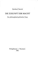 Cover of: Die Zukunft der Macht: ein philosophisch-politischer Essay