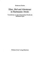 Cover of: Ehre, Hof und Abenteuer in Hartmanns "Iwein" by Hubertus Fischer