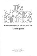 Cover of: money-spinners: an intimate portrait of the men who run Canada's banks
