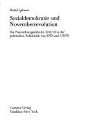 Cover of: Sozialdemokratie und Novemberrevolution: die Neuordnungsdebatte 1918/19 in der politischen Publizistik von SPD und USPD