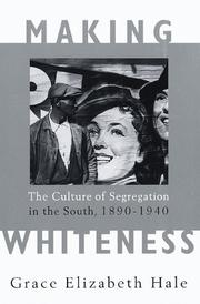 Cover of: Making whiteness: the culture of segregation in the South, 1890-1940
