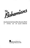 Cover of: The Bohemians, John Reed & his friends who shook the world by Alan Cheuse