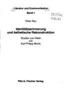 Cover of: Identitätserinnerung und ästhetische Rekonstruktion: Studien zum Werk von Karl Philipp Moritz