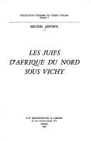 Cover of: Les Juifs d'Afrique du Nord sous Vichy