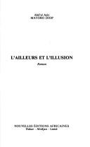 Cover of: L' ailleurs et l'illusion: roman