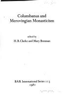 Cover of: Columbanus and Merovingian monasticism by edited by H.B. Clarke and Mary Brennan.