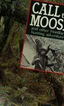 Cover of: Call of the moose and other Fiordland hunting adventures by Ray Tinsley