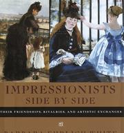 Cover of: Impressionists side by side: their friendships, rivalries, and artistic exchanges