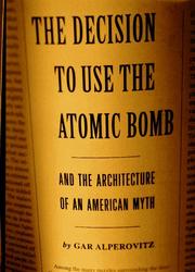 The decision to use the atomic bomb and the architecture of an American myth