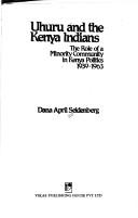 Cover of: Uhuru and the Kenya Indians: the role of a minority community in Kenya politics, 1939-1963