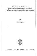 Cover of: Die wissenschaftlichen und philosophischen Grundlagen der Tiefenpsychologie und der modernen Psychotherapie