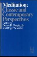 Cover of: Meditation, classic and contemporary perspectives by Deane H. Shapiro, Jr., Roger N. Walsh, editors.