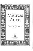 Cover of: Mistress Anne by Carolly Erickson