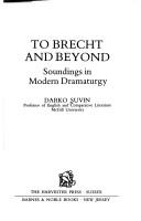Cover of: To Brecht and beyond: soundings in modern dramaturgy