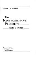 The newspaperman's president by Herbert Lee Williams