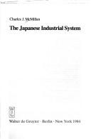 Cover of: The Japanese industrial system by Charles J. McMillan, Charles J. McMillan