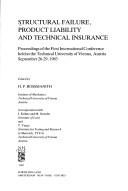 Cover of: Structural failure, product liability, and technical insurance: proceedings of the first international conference held at the Technical University of Vienna, Austria, September 26-29, 1983