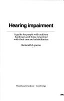 Cover of: Hearing impairment: a guide for people with auditory handicaps and those concerned with their care and rehabilitation