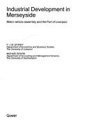 Cover of: Industrial development in Merseyside: motor vehicle assembly and the Port of Liverpool