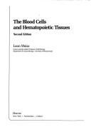 The blood cells and hematopoietic tissues by Leon Weiss