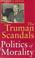 Cover of: The Truman scandals and the politics of morality