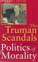 Cover of: All honorable men: the Truman scandals and the politics of morality