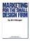 Cover of: Marketing for the small design firm