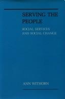 Cover of: Serving the people: social services and social change