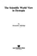 Cover of: The scientific world view in dystopia by Alexandra Aldridge