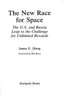 Cover of: The new race for space: the U.S. and Russia leap to the challenge for unlimited rewards