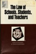 Cover of: The law of schools, students, and teachers in a nutshell by Kern Alexander