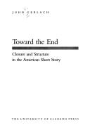Cover of: Toward the end: closure and structure in the American short story