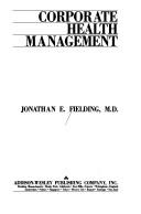 Cover of: Corporate health management by Jonathan E. Fielding