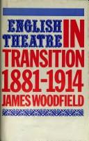 Cover of: English theatre in transition, 1881-1914 by James Woodfield