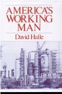 Cover of: America's working man by David Halle