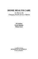 Cover of: Home health care: its role in the changing health services market