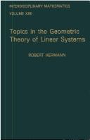 Cover of: Topics in the geometric theory of linear systems | Hermann, Robert