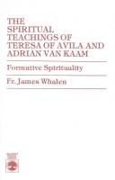 The spiritual teachings of Teresa of Avila and Adrian van Kaam by Whalen, James, Whalen, James