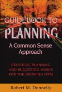 Cover of: Guidebook to planning: strategic planning and budgeting basics for the growing firm