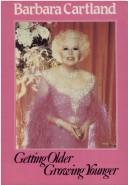 Cover of: Getting older, growing younger by Barbara Cartland.